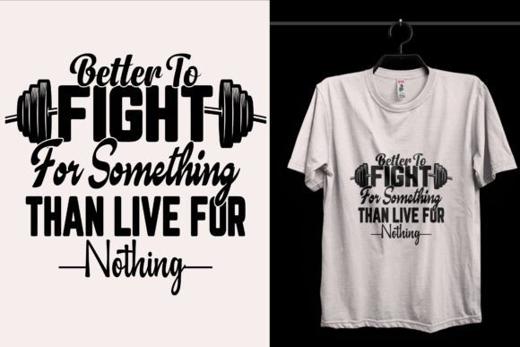 Better to Fight Gym T-Shirt Design Graphics
