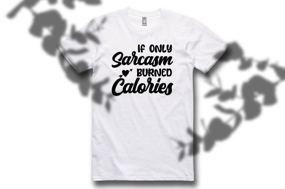 Branding Boost: If Only Sarcasm Burned Calories Svg Desi