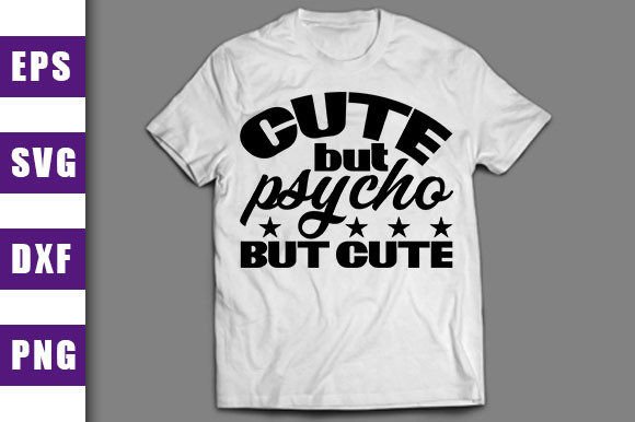 Cute but Psycho, but Cute Graphics for T-Shirt Designs