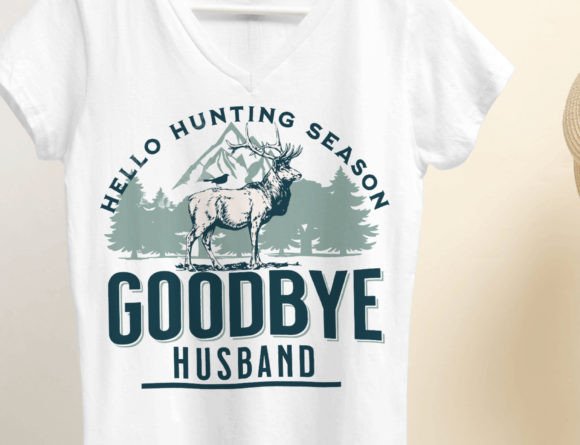Hello Hunting Season Goodbye Husband Png Graphics for T-Shirt Designs