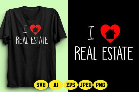 I Love Real Estate Design 1 - T-Shirt Designs with Graphics