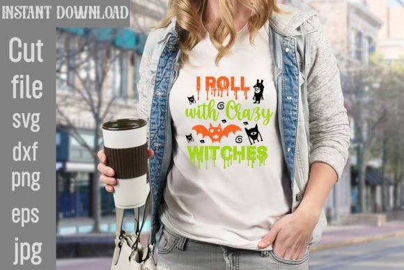 I Roll with Crazy Witches Graphics for T-Shirt Designs