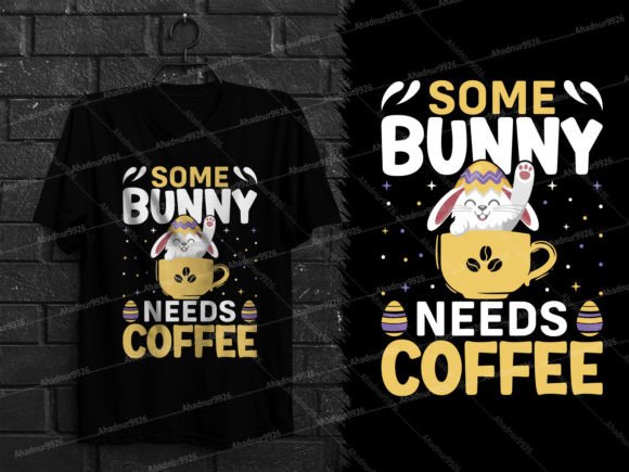 Some Bunny Needs Coffee Graphics for T-Shirt Designs